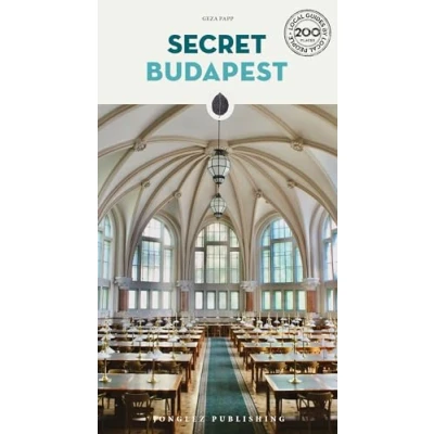Abbildung von Secret Budapest: A guide to the unusual and unfamiliar (Secret&#039; Guides)
