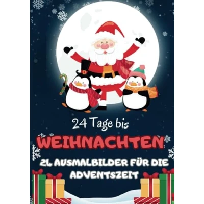 Abbildung von 24 Tage bis Weihnachten Ausmalbilder für die Adventszeit: Das perfekte Weihnachts Malbuch Kinder: festliche und ein ... Freude Heiligabend ab 5 Jahre
