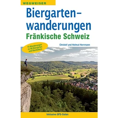 Abbildung von Biergartenwanderungen Fränkische Schweiz: 15 Wanderungen zu 60 Biergärten und Bierkellern