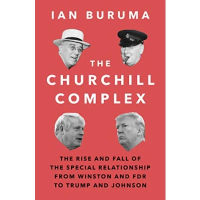 Abbildung von the Churchill Complex: Rise and Fall of Special Relationship from Winston FDR to Trump Johnson