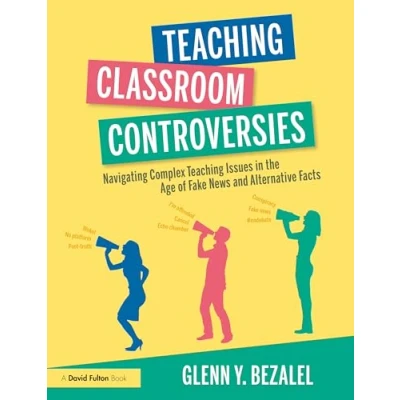 Abbildung von Teaching Classroom Controversies: Navigating Complex Issues in the Age of Fake News and Alternative Facts