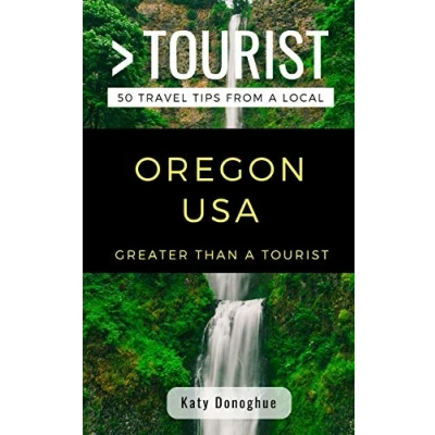 Abbildung von GREATER Than a Tourist OREGON USA: 50 Travel Tips from Local (Greater United States, Band 38)
