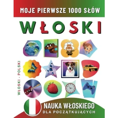 Abbildung von Nauka Włoskiego dla Początkujących, Moje Pierwsze 1000 Słów: Dwujęzyczna Włoski Polski Książka do Nauki Języka Dzieci i Dorosłych