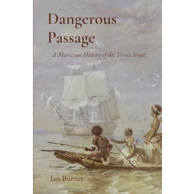 Abbildung von Dangerous Passage: A Maritime History of the Torres Strait