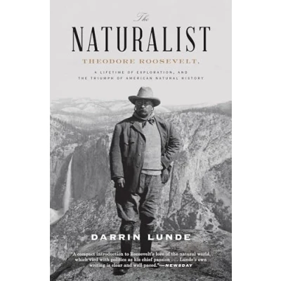 Abbildung von the Naturalist: Theodore Roosevelt, A Lifetime of Exploration, and Triumph American Natural History