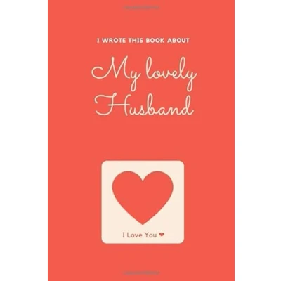 Abbildung von Husband I Wrote This Book About You: Fill In The Blank For What You Love Your Husband. Perfect Husband&#039;s Birthday, Christmas Or Just To ... Him! (I Series)