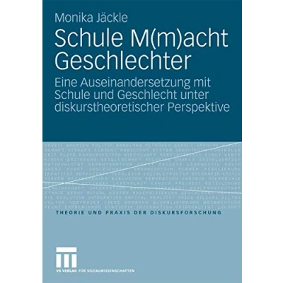 Abbildung von Schule M(m)acht Geschlechter: Eine Auseinandersetzung mit und Geschlecht unter diskurstheoretischer Perspektive (Theorie Praxis der Diskursforschung)