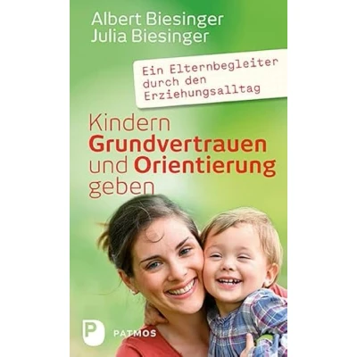 Abbildung von Kindern Grundvertrauen und Orientierung geben: Ein Elternbegleiter durch den Erziehungsalltag