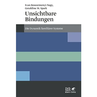 Abbildung von Unsichtbare Bindungen (Konzepte der Humanwissenschaften): Die Dynamik familiärer Systeme