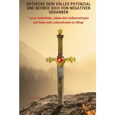 Abbildung von “Entdecke dein volles Potenzial und befreie Dich von negativen Gedanken&quot;: &quot;Lerne Selbstliebe, stärke Selbstvertrauen finde mehr Lebensfreude im Alltag&quot;