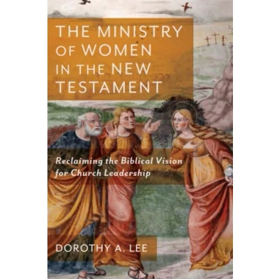 Abbildung von Ministry of Women in the New Testament: Reclaiming Biblical Vision for Church Leadership