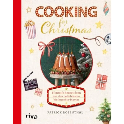 Abbildung von Cooking for Christmas: Filmreife Rezeptideen aus den beliebtesten Weihnachts Movies Festliche Gerichte mit Fisch, Fleisch, vegetarisch und vegan: Braten, Stollen, Lebkuchen, Fingerfood mehr