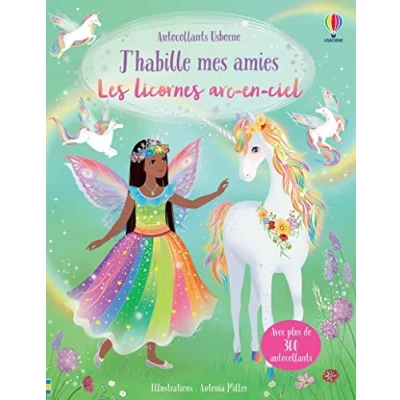 Abbildung von J&#039;habille mes amies Les licornes arc en ciel Dès 5 ans: Avec plus de 300 autocollants