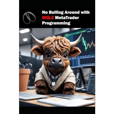 Abbildung von No Bulling Around with MQL5 MetaTrader Programming: Programming