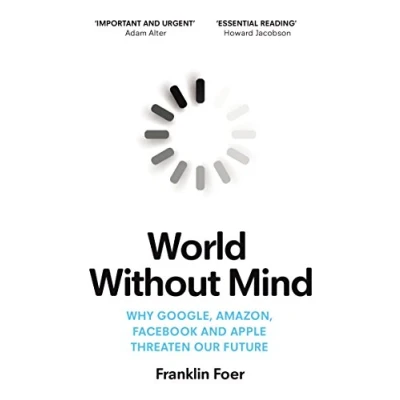 Abbildung von World Without Mind: Why Google, Amazon, Facebook and Apple threaten our future
