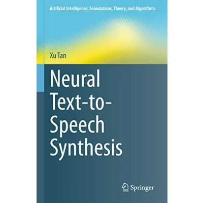 Abbildung von Neural Text to Speech Synthesis (Artificial Intelligence: Foundations, Theory, and Algorithms)
