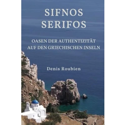 Abbildung von Sifnos Serifos. Oasen der Authentizität auf den griechischen Inseln (Reisen in Kultur und Landschaft, Band 40)