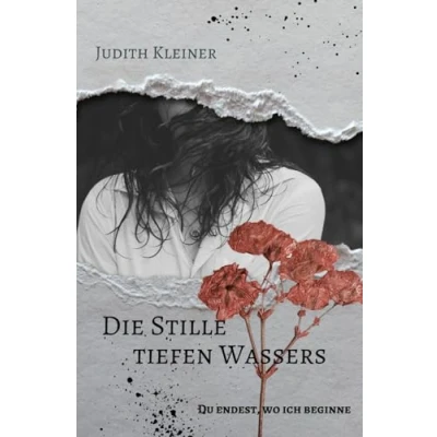 Abbildung von Die Stille tiefen Wassers: Du endest, wo ich beginne (Hailee Borrows Serie)