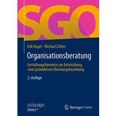 Abbildung von Organisationsberatung: Gestaltungshinweise zur Entwicklung einer produktiven Beratungsbeziehung (uniscope. Publikationen der SGO Stiftung)
