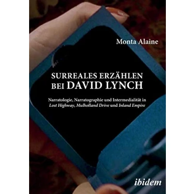 Abbildung von Surreales Erzählen bei David Lynch: Narratologie, Narratographie und Intermedialität in Lost Highway, Mulholland Drive Inland Empire