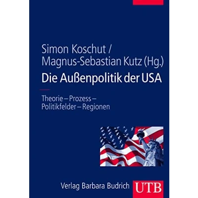 Abbildung von Die Außenpolitik der USA: Theorie Prozess Politikfelder Regionen