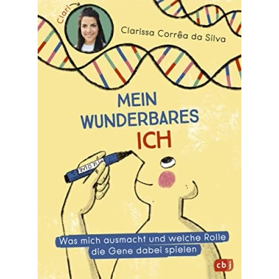 Abbildung von Mein wunderbares Ich Was mich ausmacht und welche Rolle die Gene dabei spielen: Das erste Kindersachbuch über Epigenetik von „Wissen macht Ah!“ Moderatorin Clari