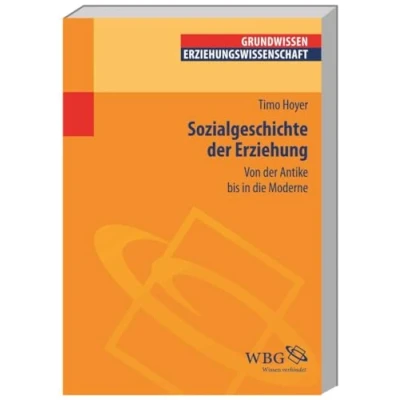 Abbildung von Sozialgeschichte der Erziehung: Von Antike bis in die Moderne (Grundwissen Erziehungswissenschaft) (Erziehungswissenschaft kompakt)