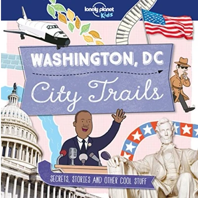 Abbildung von Lonely Planet Kids City Trails Washington DC: Secrets, stories and other cool stuff