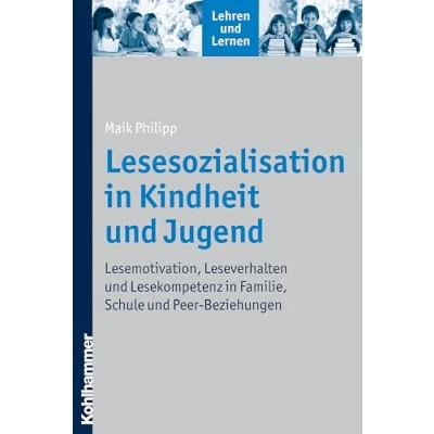 Abbildung von Lesesozialisation in Kindheit und Jugend: Lesemotivation, Leseverhalten Lesekompetenz Familie, Schule Peer Beziehungen (Lehren Lernen)
