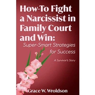 Abbildung von How To Fight a Narcissist in Family Court and Win: Super Smart Strategies for Success
