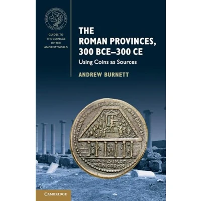 Abbildung von the Roman Provinces, 300 BCE CE: Using Coins as Sources (Guides to Coinage of Ancient World)