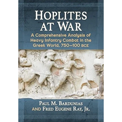 Abbildung von Hoplites at War: A Comprehensive Analysis of Heavy Infantry Combat in the Greek World, 750 100 bce