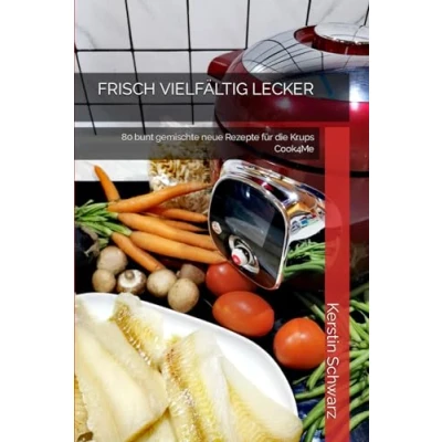 Abbildung von FRISCH VIELFÄLTIG LECKER: 80 bunt gemischte neue Rezepte für die Krups Cook4Me (Cook4Me frisch, schnell und lecker kochen)