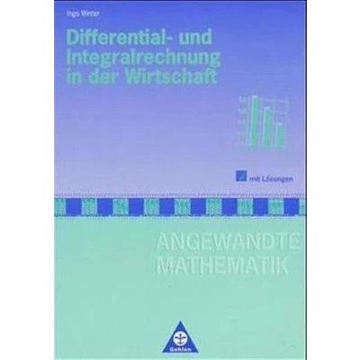 Abbildung von Angewandte Mathematik, Differentialrechnung und Integralrechnung in der Wirtschaft