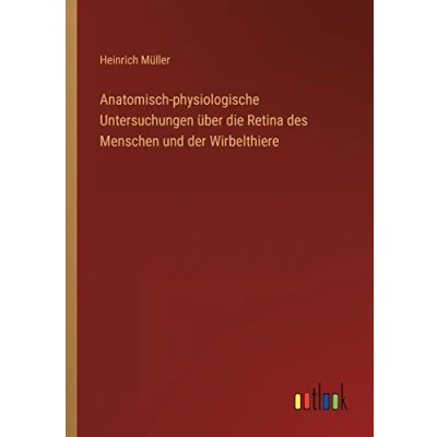 Abbildung von Anatomisch physiologische Untersuchungen über die Retina des Menschen und der Wirbelthiere