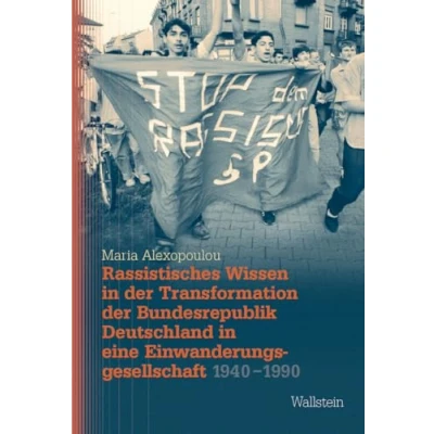 Abbildung von Rassistisches Wissen in der Transformation Bundesrepublik Deutschland eine Einwanderungsgesellschaft 1940 1990 (Studien zu Ressentiments Geschichte und Gegenwart)