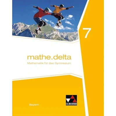 Abbildung von mathe.delta Bayern / 7: Mathematik für das Gymnasium (mathe.delta Bayern: Gymnasium)