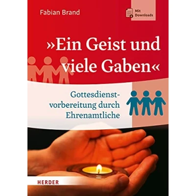 Abbildung von &quot;Ein Geist und viele Gaben&quot;: Gottesdienstvorbereitung durch Ehrenamtliche