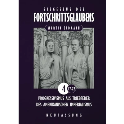 Abbildung von Siegeszug des Fortschrittsglaubens: Progressivismus als Triebfeder amerikanischen Imperialismus (Siegeszug Fortschrittsglaubens (Neufassung), Band 4)