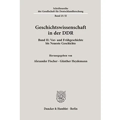 Abbildung von Geschichtswissenschaft in der DDR.: Band II: Vor und Frühgeschichte bis Neueste Geschichte. (Schriftenreihe Gesellschaft für Deutschlandforschung)