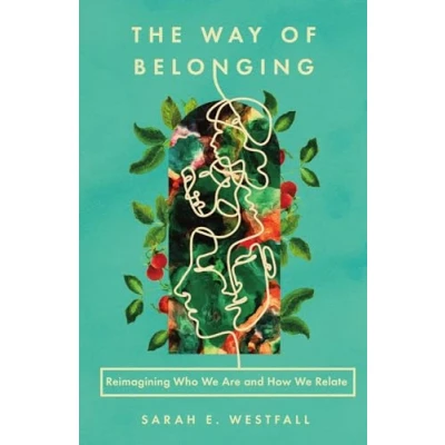 Abbildung von The Way of Belonging: Reimagining Who We Are and How Relate