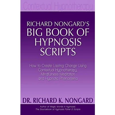 Abbildung von Richard Nongard&#039;s Big Book of Hypnosis Scripts: How to Create Lasting Change Using Contextual Hypnotherapy, Mindfulness Meditation and Hypnotic Phenomena