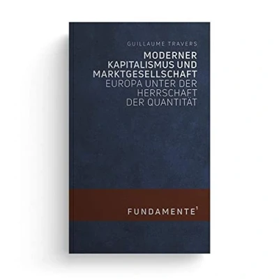 Abbildung von Moderner Kapitalismus und Marktgesellschaft: Europa unter der Herrschaft Quantität (FUNDAMENTE)