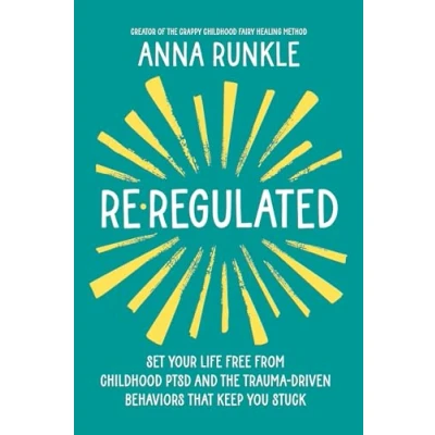 Abbildung von Re regulated: Set Your Life Free from Childhood Ptsd and the Trauma driven Behaviors That Keep You Stuck