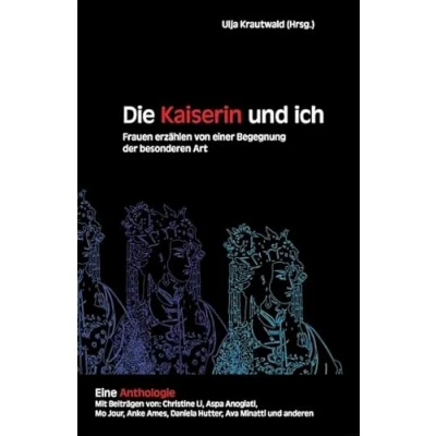 Abbildung von Die Kaiserin und ich: Frauen erzählen von einer Begegnung der besonderen Art