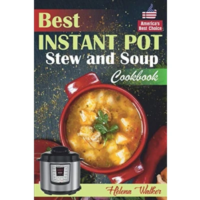 Abbildung von Best Instant Pot Stew and Soup Cookbook: Healthy Easy Recipes for Pressure Cooker. (Healthy Cookbook, Band 2)