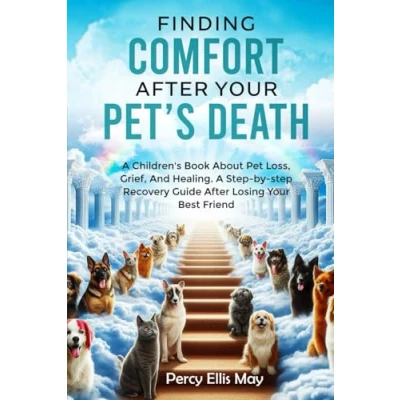 Abbildung von Finding Comfort After Your Pet’s Death: A Children&#039;s Book About Pet Loss, Grief, And Healing. step by Recovery Guide Losing Best Friend