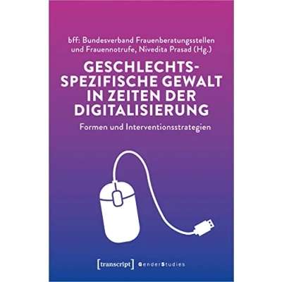 Abbildung von Geschlechtsspezifische Gewalt in Zeiten der Digitalisierung: Formen und Interventionsstrategien (Gender Studies)
