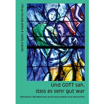 Abbildung von Und GOTT sah, dass es sehr gut war: Katholische LSBT Menschen aus Europa erzählen ihre Geschichten