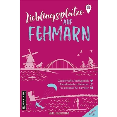 Abbildung von Lieblingsplätze auf Fehmarn: Aktual. Neuausgabe 2023 (Lieblingsplätze im GMEINER Verlag): Orte für Herz, Leib und Seele